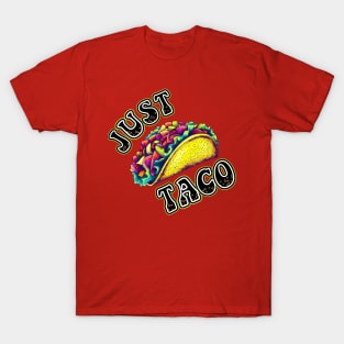 Just A Taco T-Shirt